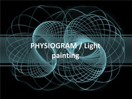PHYSIOGRAM / Light Painting