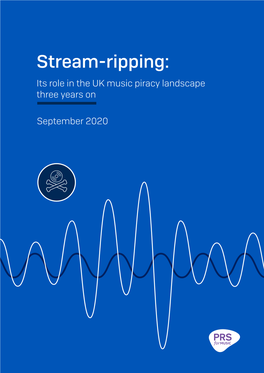 Stream-Ripping: Its Role in the UK Music Piracy Landscape Three Years On
