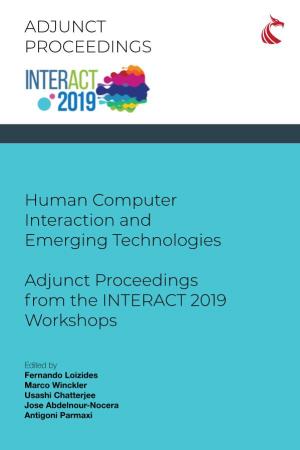 Human Computer Interaction and Emerging Technologies: Adjunct Proceedings from the INTERACT 2019 Workshops