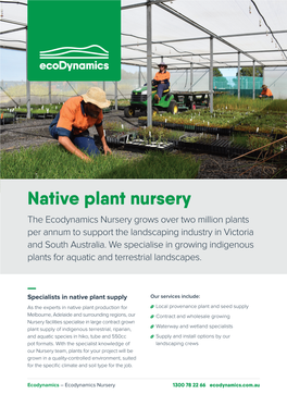 Native Plant Nursery the Ecodynamics Nursery Grows Over Two Million Plants Per Annum to Support the Landscaping Industry in Victoria and South Australia