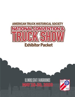 ILLINOIS STATE FAIRGROUNDS MAY 28-30, 2020 WELCOME to the American Truck Historical Society’S 2020 National Convention & Truck Show