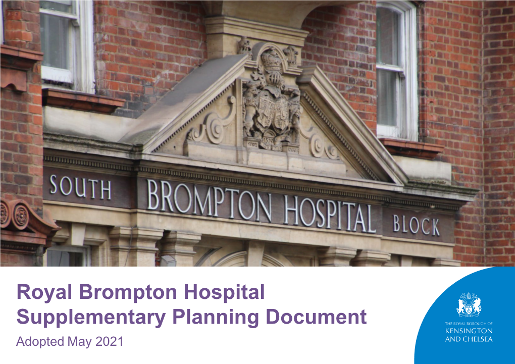 Royal Brompton Hospital Supplementary Planning Document Adopted May 2021 Table of Contents