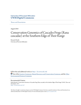 Conservation Genomics of Cascades Frogs (Rana Cascadae) at the Southern Edge of Their Range Bennett Ah Rdy University of Wisconsin-Milwaukee