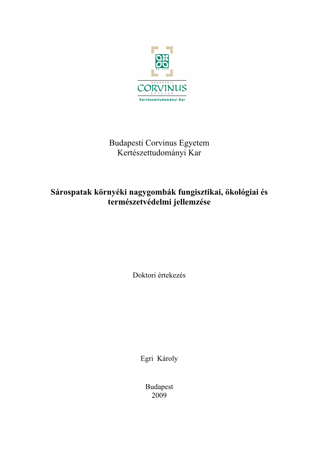 Budapesti Corvinus Egyetem Kertészettudományi Kar Sárospatak Környéki Nagygombák Fungisztikai, Ökológiai És Természetv