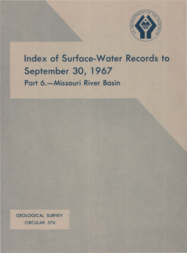 Index of Surface-Water Records to September 30, 1 967 Part 6.-Missouri River Basin