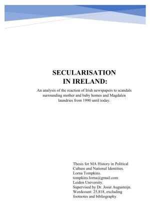 SECULARISATION in IRELAND: an Analysis of the Reaction of Irish Newspapers to Scandals Surrounding Mother and Baby Homes and Magdalen Laundries from 1990 Until Today