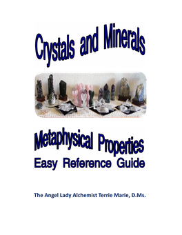 The Angel Lady Alchemist Terrie Marie, D.Ms. Crystals and Minerals Metaphysical Properties Easy Reference Guide