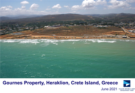 Gournes Property, Heraklion, Crete Island, Greece February 2018 June 2021 Location – Key Features