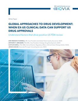 GLOBAL APPROACHES to DRUG DEVELOPMENT: WHEN EX-US CLINICAL DATA CAN SUPPORT US DRUG APPROVALS Understand Factors That Drive Positive US FDA Review