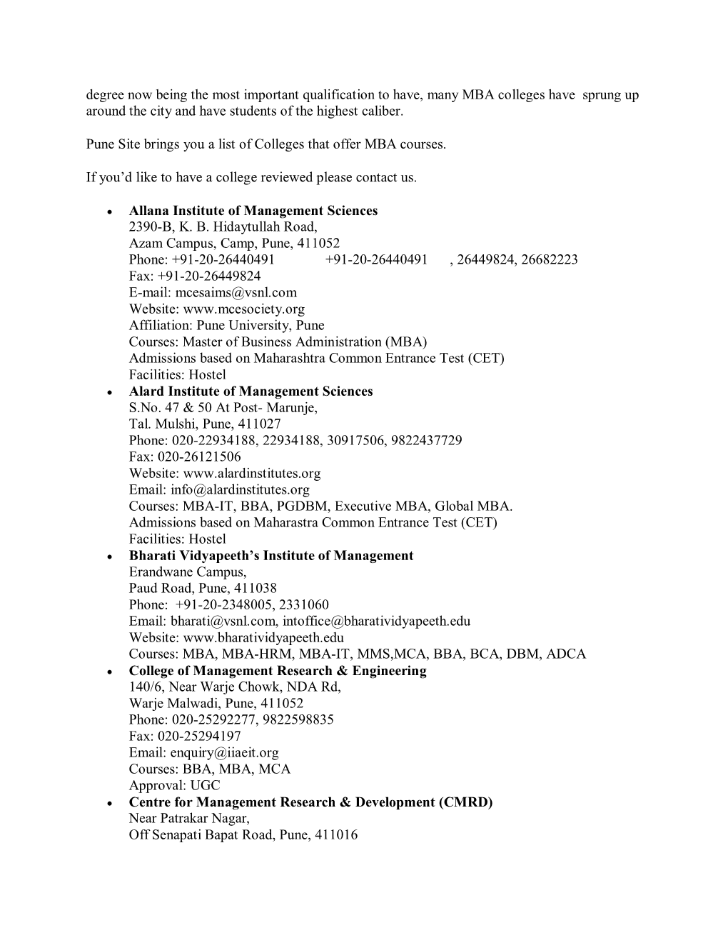 Degree Now Being the Most Important Qualification to Have, Many MBA Colleges Have Sprung up Around the City and Have Students of the Highest Caliber