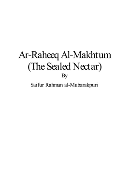 Ar-Raheeq Al-Makhtum (The Sealed Nectar) by Saifur Rahman Al-Mubarakpuri CONTENTS