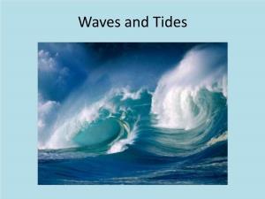 Waves and Tides Properties of Ocean Waves • A
