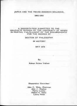 Japan and the Trans-Siberian Railroad, 1885-1905 a Dissertation Submitted to the Graduate Division of the University of Hawaii I