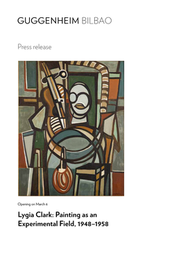 Lygia Clark: Painting As an Experimental Field, 1948–1958 Lygia Clark: Painting As an Experimental Field, 1948–1958