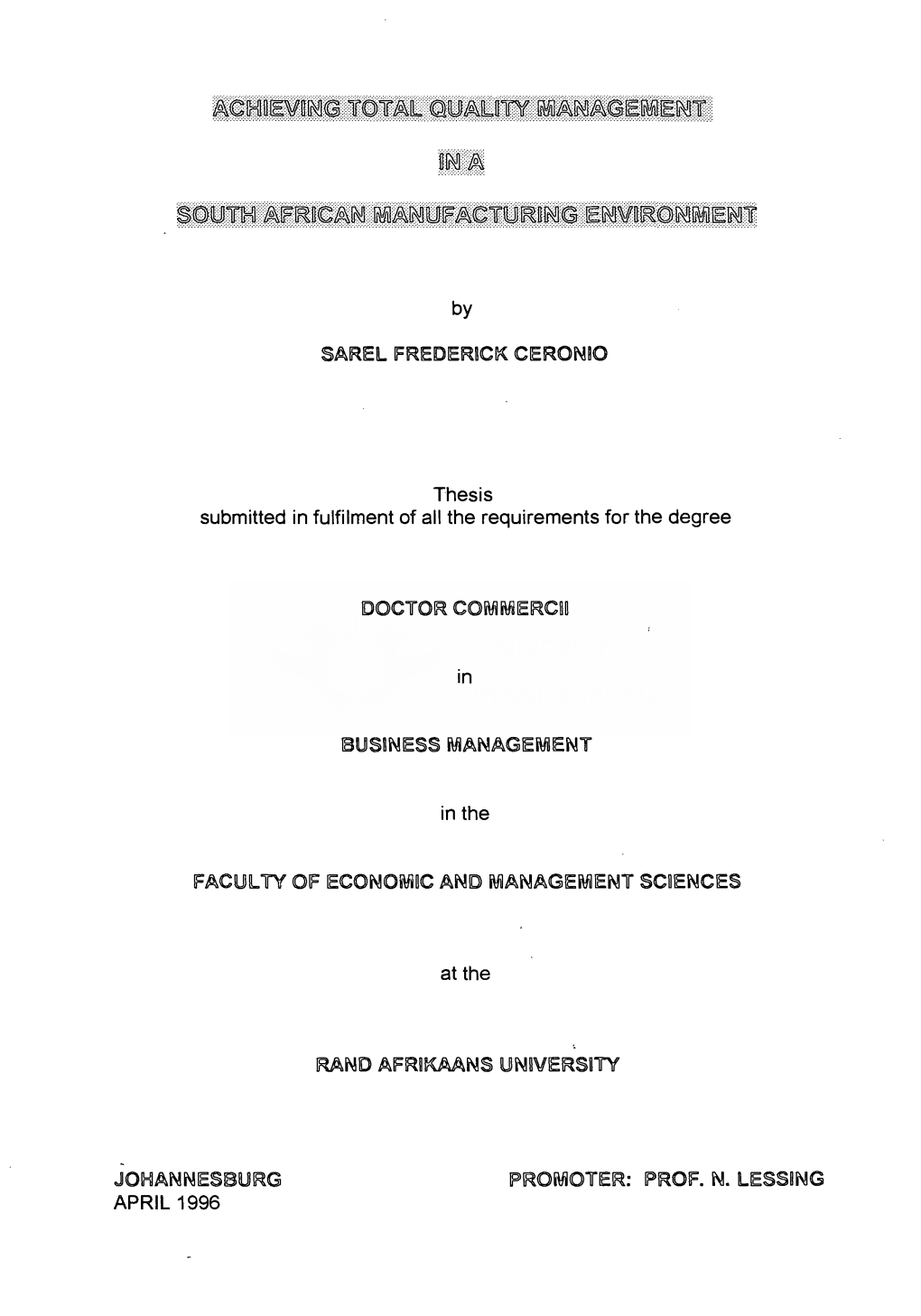 Achieving Total Quality Management in a South African Manufacturing Environment UNIVERSITY � Rand Afrikaans University PROMOTER � Prof