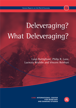 Deleveraging? What Deleveraging? Geneva Reports on the World Economy 16 Economy World the on Reports Geneva Deleveraging? What Deleveraging?