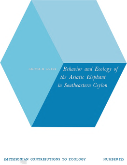 Behavior and Ecology 0 the Asiatic Elephant in Southeastern Ceylon A