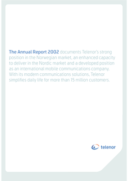 The Annual Report 2002 Documents Telenor's Strong Position in the Norwegian Market, an Enhanced Capacity to Deliver in The