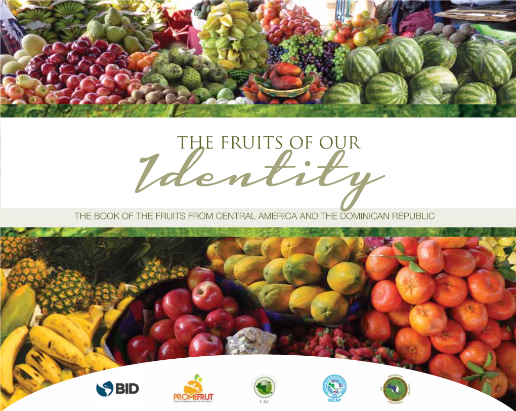 THE FRUITS of OUR Identity the Book of the Fruits from Central America and the Dominican Republic DCE/190 INCAP – SECAC