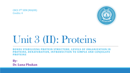 Bonds Stabilizing Protein Structure, Levels of Organization in Proteins, Denaturation, Introduction to Simple and Conjugate Proteins