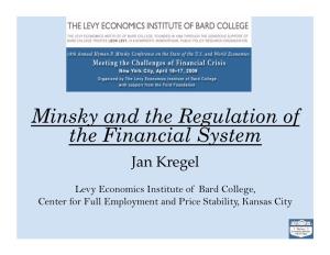 Minsky and the Regulation of the Financial System Jan Kregel