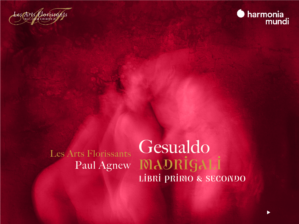 Gesualdo Paul Agnew Madrigali Libri Primo & Secondo FRANZ LISZT CARLO GESUALDO (1566-1613) Madrigali a Cinque Voci