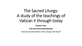 The Sacred Liturgy: a Study of the Teachings of Vatican II Through Today