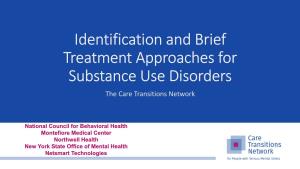 Identification and Brief Treatment Approaches for Substance Use Disorders the Care Transitions Network