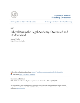 Liberal Bias in the Legal Academy: Overstated and Undervalued Michael Vitiello Pacific Cgem Orge School of Law