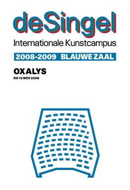 Oxalys Do 13 Nov 2008 Tickets@Desingel.Be T +32 (0)3 248 28 28 F +32 (0)3 248 28 00