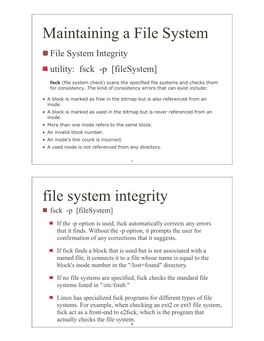 Maintaining a File System File System Integrity Utility: Fsck -P [Filesystem]