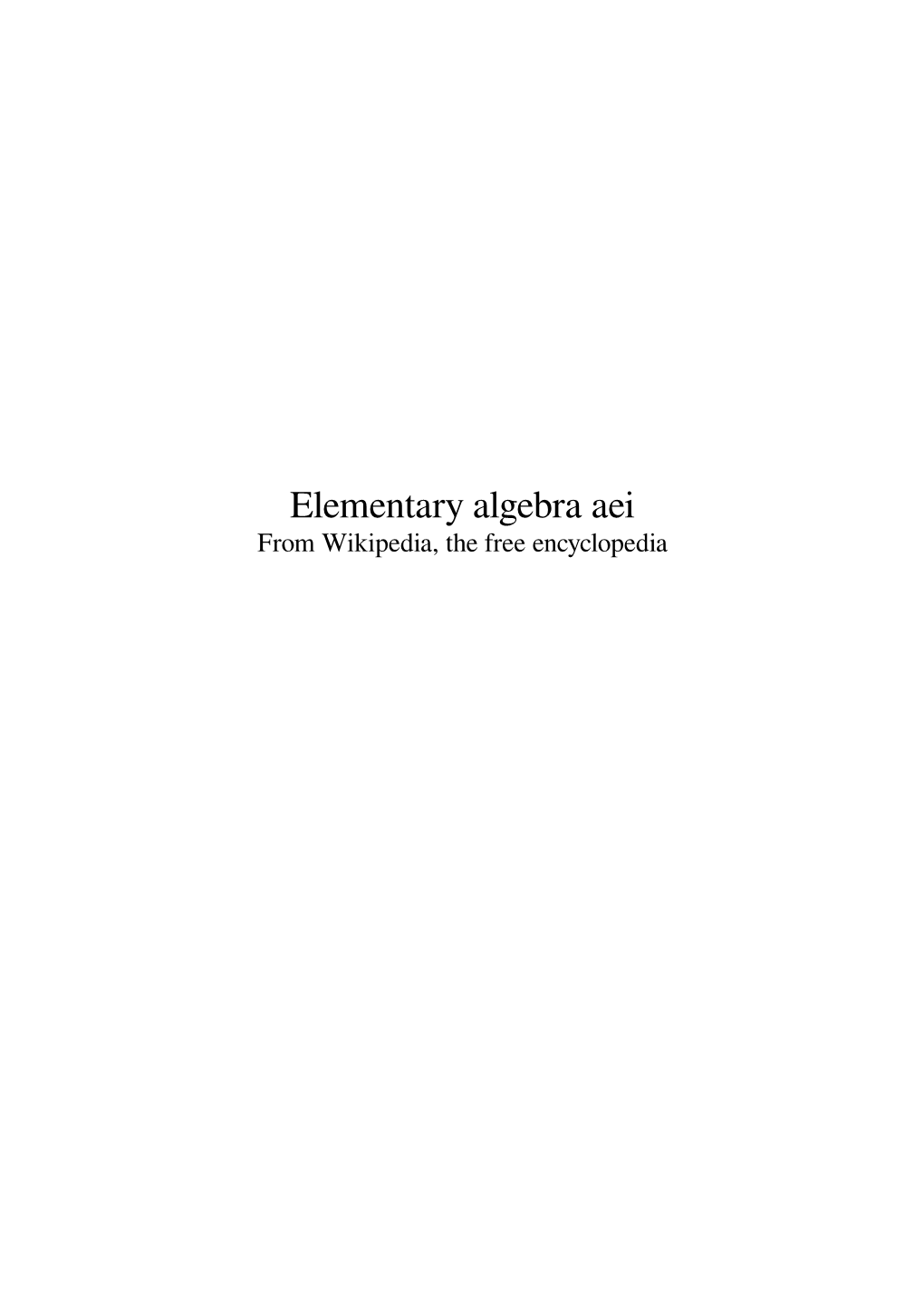 Elementary Algebra Aei from Wikipedia, the Free Encyclopedia Contents