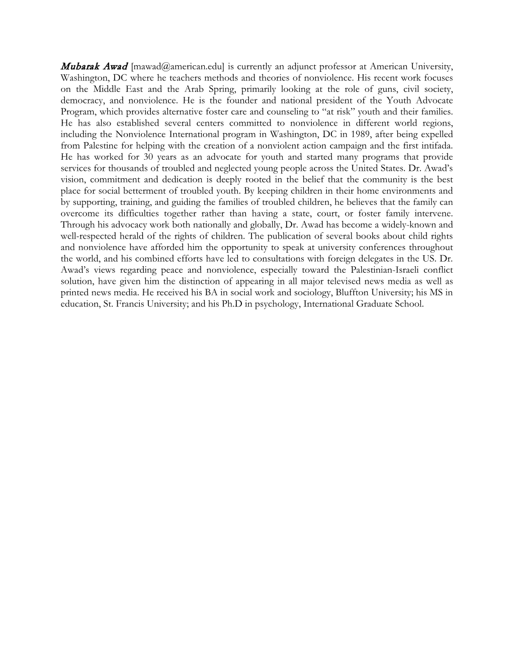 Mubarak Awad [Mawad@American.Edu] Is Currently an Adjunct Professor at American University, Washington, DC Where He Teachers Methods and Theories of Nonviolence
