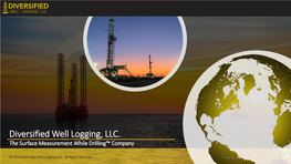 Diversified Well Logging, LLC. the Surface Measurement While Drilling™ Company