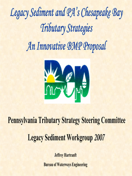 Legacy Sediment and PA’S Chesapeake Bay Tributary Strategies an Innovative BMP Proposal