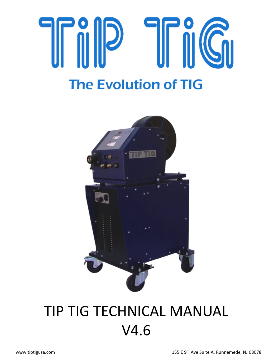 TIP TIG TECHNICAL MANUAL V4.6 155 E 9Th Ave Suite A, Runnemede, NJ 08078