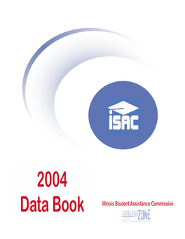 2004 Data Book Illinois Student Assistance Commission TABLE of CONTENTS