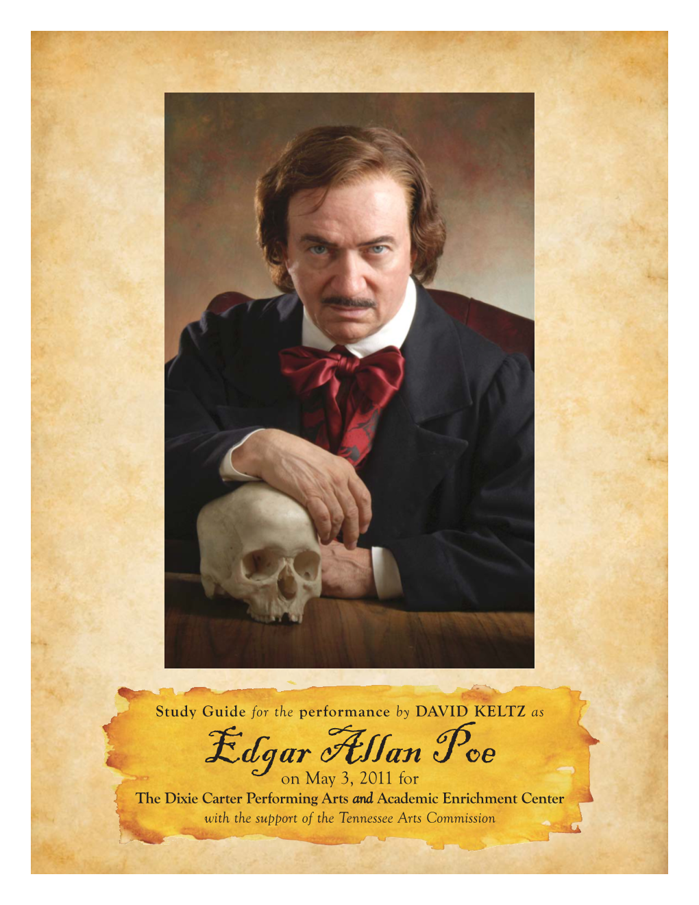 Edgar Allan Poe on May 3, 2011 for the Dixie Carter Performing Arts and Academic Enrichment Center with the Support of the Tennessee Arts Commission Table of Contents