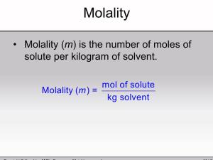 Mol of Solute Molality ( ) = Kg Solvent M