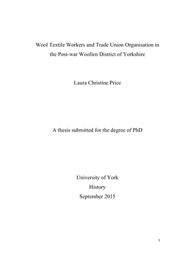 Wool Textile Workers and Trade Union Organisation in the Post-War Woollen District of Yorkshire Laura Christine Price a Thesis S