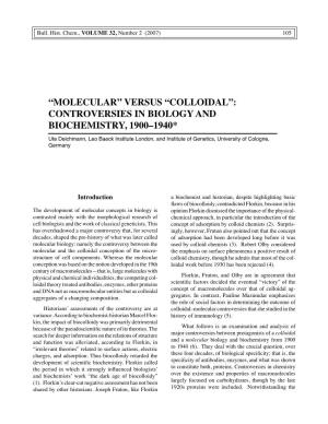 COLLOIDAL”: CONTROVERSIES in BIOLOGY and BIOCHEMISTRY, 1900–1940* Ute Deichmann, Leo Baeck Institute London, and Institute of Genetics, University of Cologne, Germany