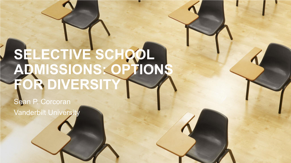 SELECTIVE SCHOOL ADMISSIONS: OPTIONS for DIVERSITY Sean P