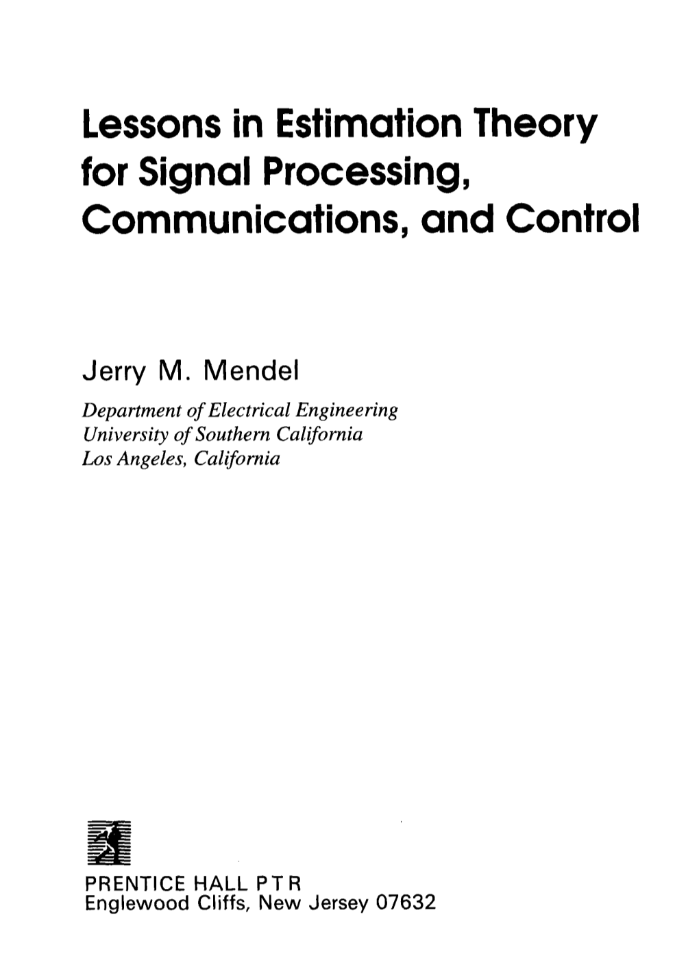 Lessons in Estimation Theory for Signal Processing, Communications, and Control