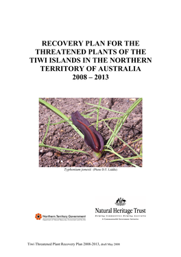 Recovery Plan for the Threatened Plants of the Tiwi Islands in the Northern Territory of Australia 2008 – 2013
