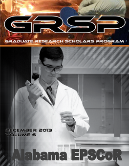 December 2013 Volume 6 Alabama Epscor Alabama’S Graduate Research Scholars Program - GRSP