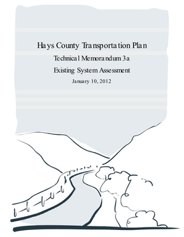 Hays County Transportation Plan Technical Memorandum 3A Existing System Assessment January 10, 2012