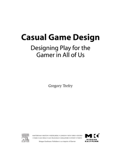 Casual Game Design Designing Play for the Gamer in All of Us