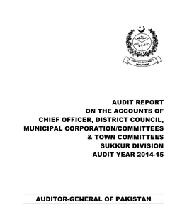 Audit Report on the Accounts of Chief Officer, District Council, Municipal Corporation/Committees & Town Committees Sukkur Division Audit Year 2014-15