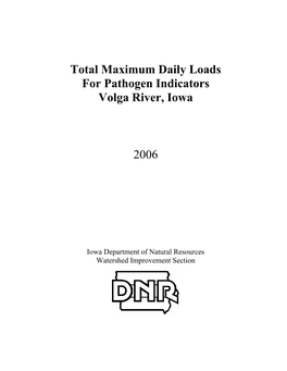 Total Maximum Daily Loads for Pathogen Indicators Volga River, Iowa
