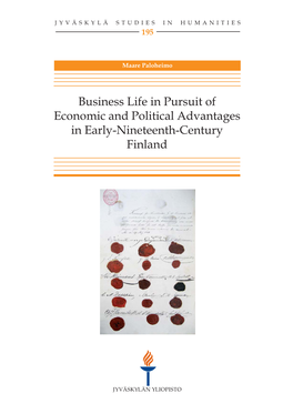 Business Life in Pursuit of Economic and Political Advantages in Early-Nineteenth-Century Finland JYVÄSKYLÄ STUDIES in HUMANITIES 195